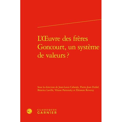 L'oeuvre Des Frères Goncourt, Un Système De Valeurs ?