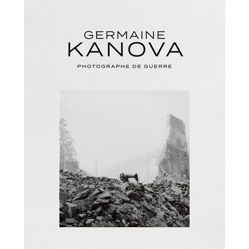 Germaine Kanova - Photographe De Guerre