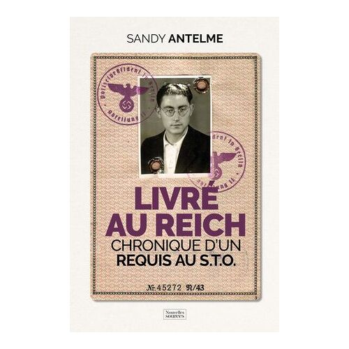 Livré Au Reich : Chronique D'un Requis Au S.T.O.