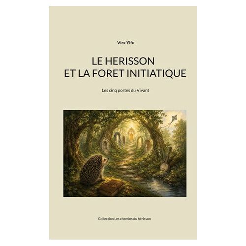 Le Herisson Et La Foret Initiatique