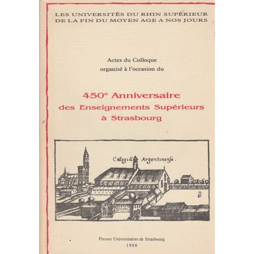 450e Anniversaire Des Enseignements Supérieurs À Strasbourg (Colloque), 1988