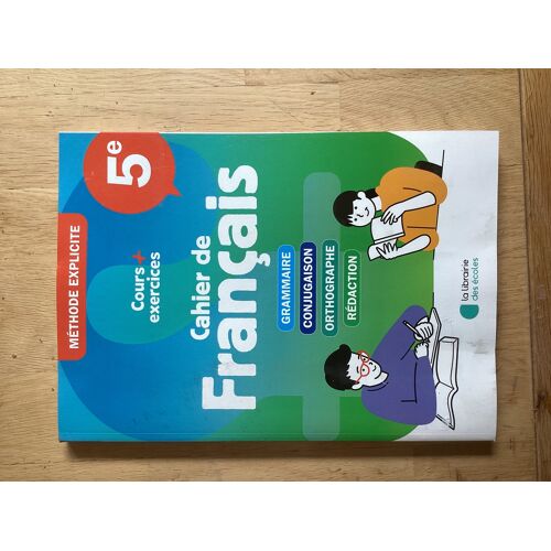 Cours Et Exercices, Cahier De Français, Méthode Explicite, Classe De Cinquième, Édition La Librairie Des Écoles