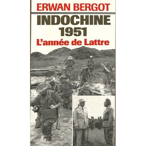 Erwan Bergot - Indochine 1951 - L'Annee De Lattre - 1989