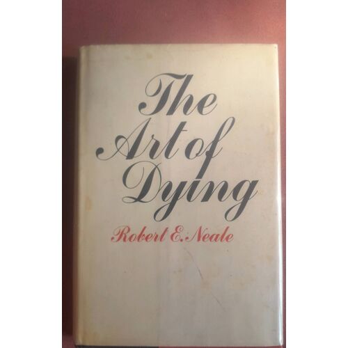 The Art Of Dying - Robert E. Neale. 158pp 1973