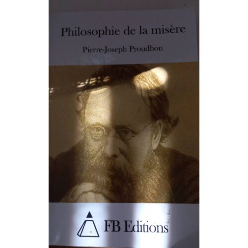 Philosophie De La Misère Système Des Contradictions Économique Ou Philosophie De La Misère Pierre Joseph Proudhon