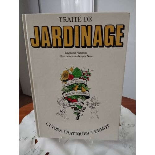Traité De Jardinage R Nazereau. Guides Pratiques Vermot