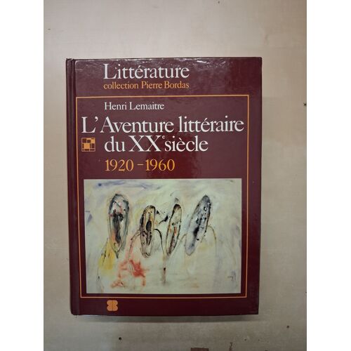 L'Aventure Littéraire Du Xxe Siècle. 1920-1960 - Henri Lemaître