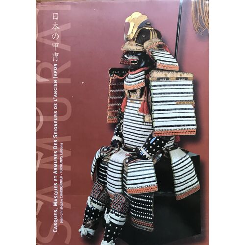 Casques, Masques Et Armures Des Seigneurs De L'Ancien Japon