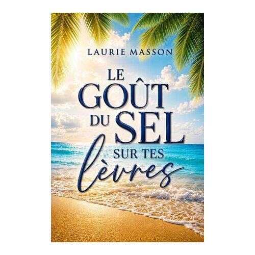 Le Goût Du Sel Sur Tes Lèvres