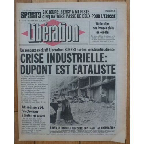 Libération - 6 Février 1984 - Crise Industrielle : Dupont Est Fataliste / Arts Ménagers 84 : L'Électronique À Toutes Les Sauces / Vidéo-Clips : Des Images Plein Les Oreilles / Les 6 Jours À Bercy