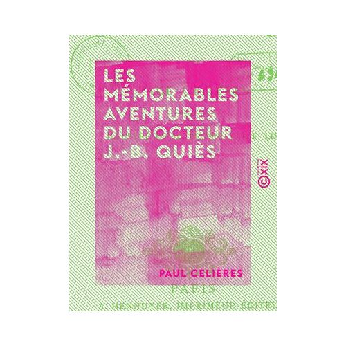 Les Mémorables Aventures Du Docteur J.-B. Quiès