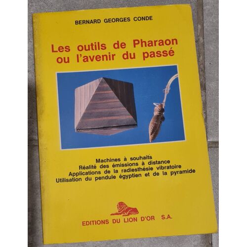 Livre Les Outils De Pharaon Ou L'Avenir Du Passé - Bernard Georges Conde - Éditions Lion D'Or - 1989