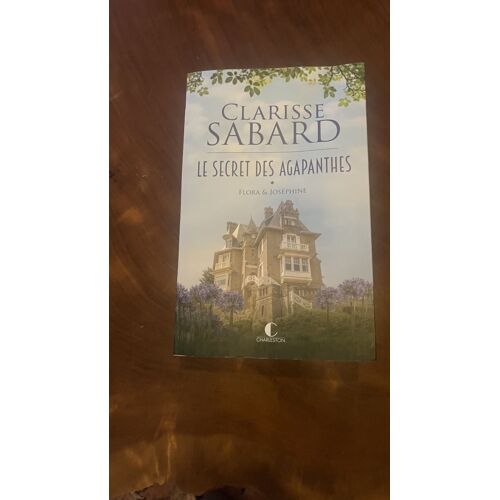 Le Secret Des Agapanthes De Clarisse Sabard Tome 1