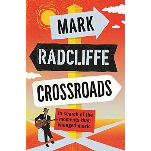 Crossroads: In Search Of The Moments That Changed Music