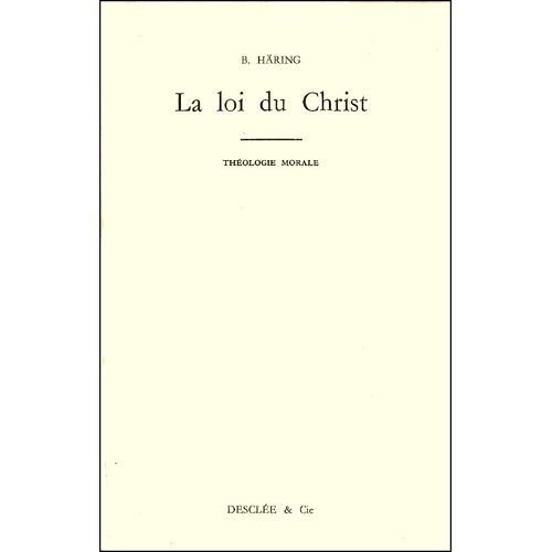 La Loi Du Christ, Vol. 1 : Théologie Morale Générale - Bernard Häring, Desclée & Cie 1955