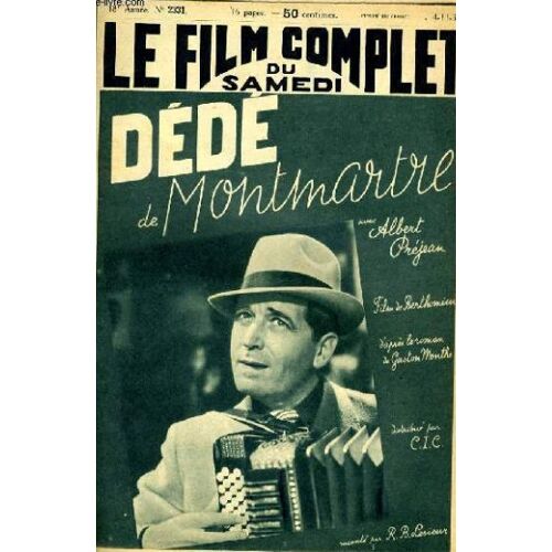 Le Film Complet Du Samedi N° 2331 _ 4 Novembre 1939 _ Albert Préjean Dans "Dédé De Montmartre" ; Film De André Berthomieu ; D'Après Le Roman De Gaston Montho ; Production Cic