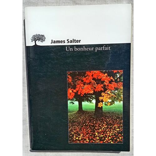 James Salter, Un Bonheur Parfait, Editions De L'Olivier, 1999, Traduit De L'Américain Par Lisa Rosenbaum Et Anne Rabinovich