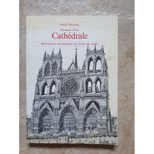 Naissance D'Une Cathédrale - David Macaulay - Bibliothèque Documentaire De L'École Des Loisirs