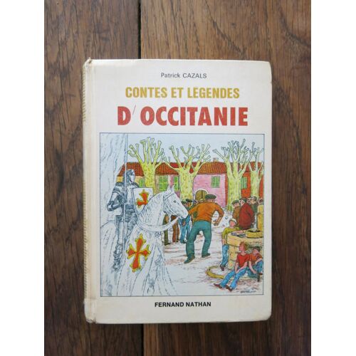 Contes Et Légendes D'Occitanie De Patrick Cazals. Fernand Nathan. 1978