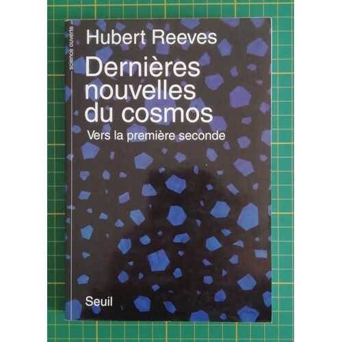 Dernières Nouvelles Du Cosmos - Tomes 1 Et 2. Vers La Première Seconde Et La Première Seconde