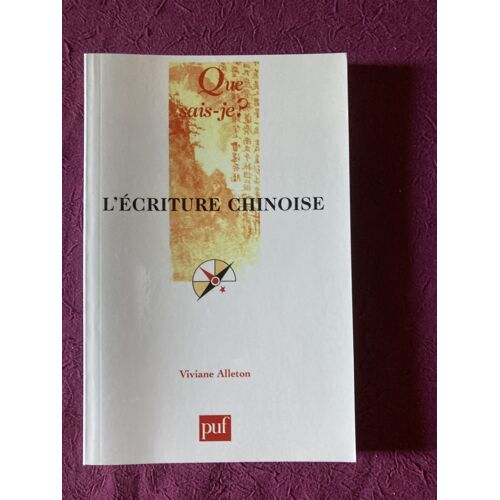 Que Sais-Je, L’Écriture Chinoise, Viviane Alleton, Puf