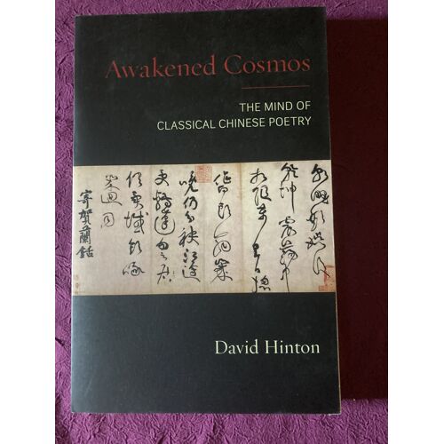 Awakened Cosmos, Thé Mind Of Classic À Chinese Poetry, David Hinton
