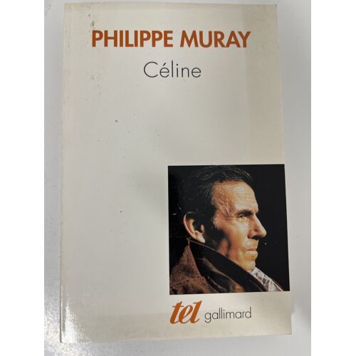 Céline — Philippe Muray — Gallimard Tel — Nouvelle Édition Revue Et Augmentée