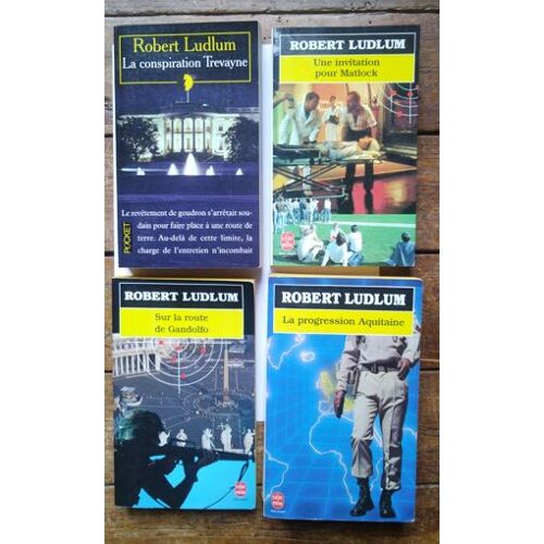 Lot De 4 Livres De Robert Ludlum : La Progression Aquitaine, La Conspiration Trevayne, Sur La Route De Gandolfo Et Une Invitation Pour Matlock Le Livre De Poche Et Pocket
