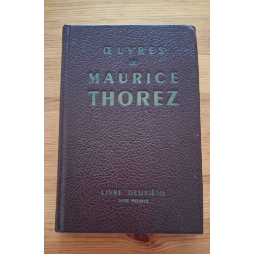 Oeuvres De Maurice Thorez - Livre Deuxième - Tome 1 - Éditions Sociales 1952
