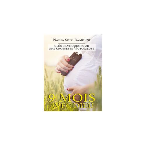 Livre Poche Horacle Editions 9 Mois Avec Dieu Par Nadia Sofo Bamouni 190x110 Mm