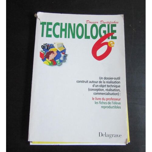Technologie, 6e - Dossier Ductifiches, Un Dossier-Outil Construit Autour De La Réalisation D'un Objet Technique..., Le Livre Du Professeur, Les Fiches De L'élève Reproductibles