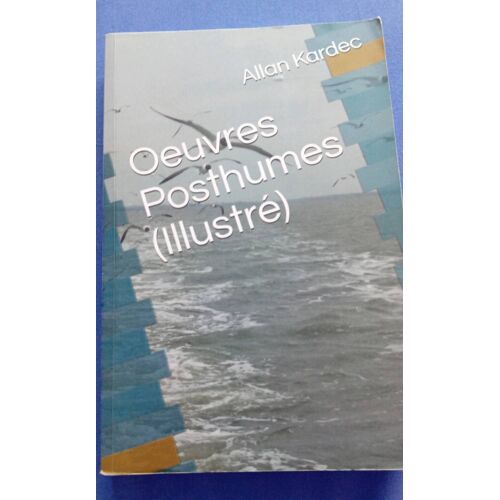 Oeuvres Posthumes (Illustré) Allan Kardec