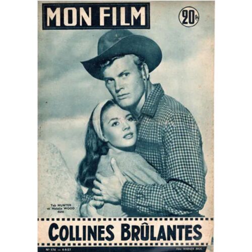 Mon Film N° 576 _ 4 Septembre 1957 _ Tab Hunter Et Natalie Wood Dans "Collines Brûlantes" : Film De Stuart Heisler ; Production Film Warner Bros