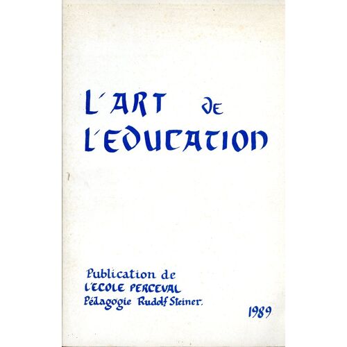 L'Art De L'Education Publication De L'Ecole Perceval Pédagogie Rudolf Steiner 1989