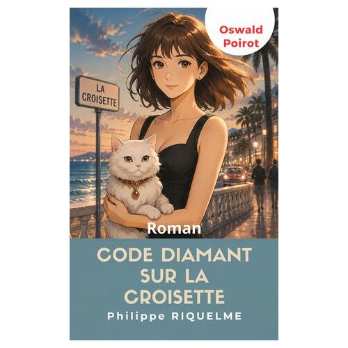 Code Diamant Sur La Croisette - Les Mémoires D'oswald Poirot - Tome 3