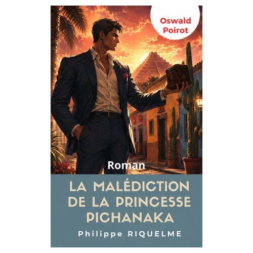La Malédiction De La Princesse Pichanaka - Les Mémoires D'oswald Poirot - Tome 2