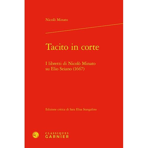 Tacito In Corte - I Libretti Di Nicolo Minato Su Elio Seiano (1667)