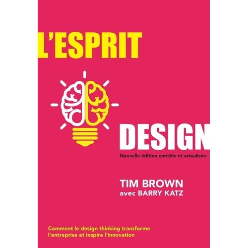 L'esprit Design - Comment Le Design Thinking Transforme L'entreprise Et Inspire L'innovation