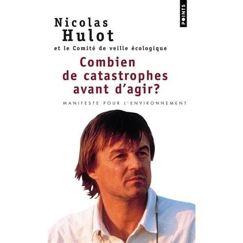 Combien De Catastrophes Avant D'agir ? - Manifeste Pour L'environnement
