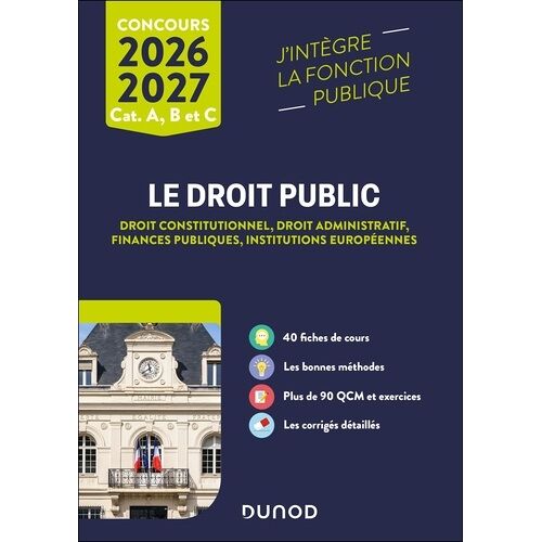 Tous Concours Fonction Publique - 1 - Le Droit Public 2026-2027 - Catégories A, B Et C - Droit Constitutionnel - Droit Administratif - Finances Publiques - Institutions Européennes
