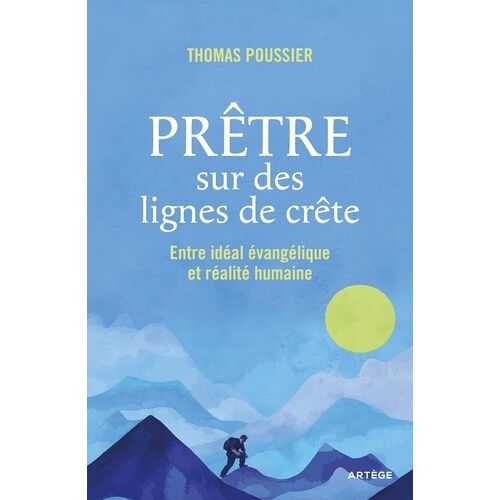 Prêtre Sur Des Lignes De Crête - Entre Idéal Évangélique Et Réalité Humaine