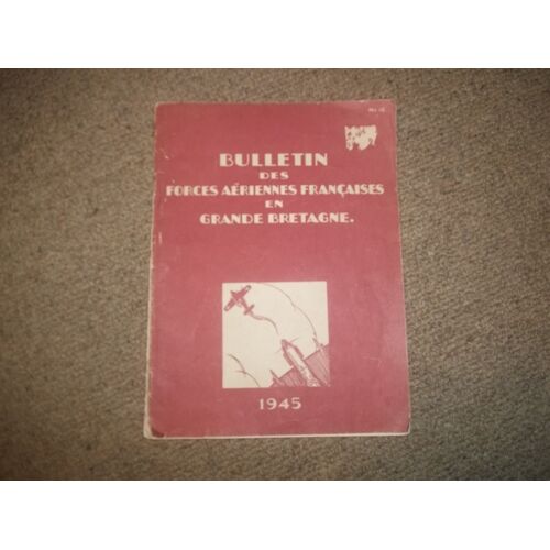 Bulletin Des Forces Aériennes Françaises En Grande-Bretagne - 1945 - N° 15