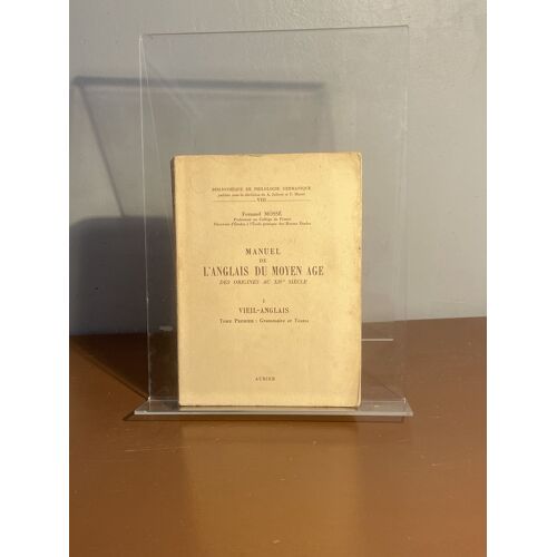 Manuel De L’Anglais Du Moyen Âge Des Origines Au Xiv Siècle : Vieil - Anglais Tome 1 Grammaire Et Textes Fernand Mossé