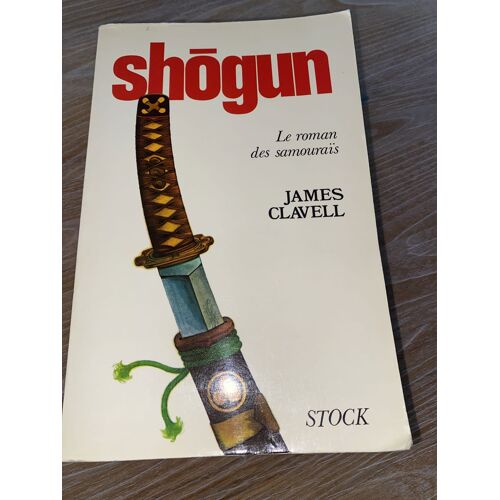 Shogun, Le Roman Des Samouraïs – James Clavell – Stock, 1983