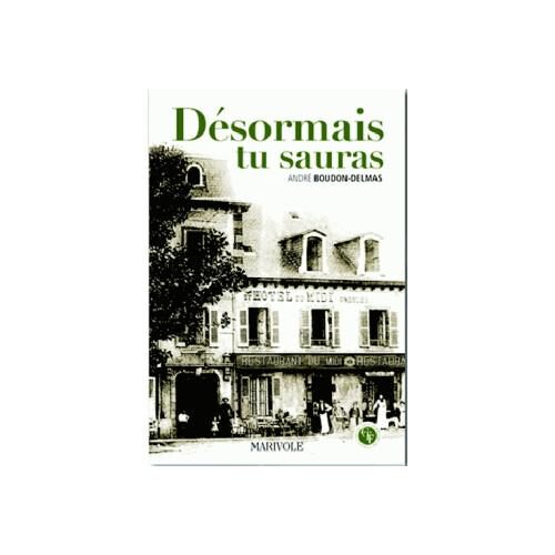 Livre: Désormais Tu Sauras André Bourdon Delmas