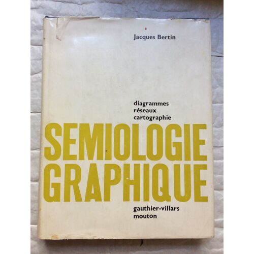 Jacques Bertin, Sémiologie Graphique - Diagrammes, Réseaux, Cartographies [Mouton & Gauthier-Villars]