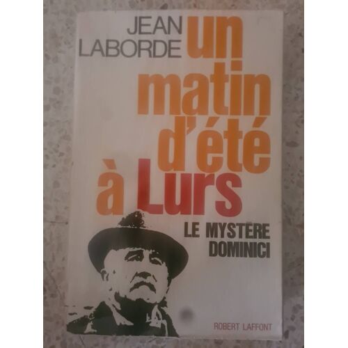 Un Matin D Été À Lurs. Le Mystere Dominici. Jean Laborde.