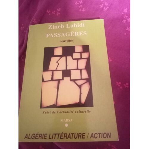 Passageres. Zineb Labidi. Nouvelles. Suivi De L'Actualite Culturelle. Algerie Littérature. 1982.