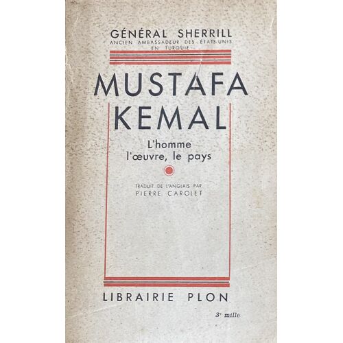 Mustafa Kemal : L'Homme, L'Oeuvre, Le Pays - Général Sherrill