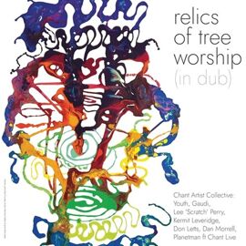 Chant Artist Collective / Lee Scratch Perry - Relics Of Tree Worship (In Dub) [Vinyl Lp]